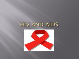 HIV and AIDS