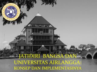 JATIDIRI BANGSA DAN UNIVERSITAS AIRLANGGA: KONSEP DAN IMPLEMENTASINYA