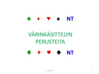 ♣ ♦ ♥ 	♠	 NT VÄRINKÄSITTELYN PERUSTEITA ♣ ♦ ♥ 	♠	 NT