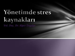 Yönetimde stres kaynakları
