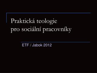 Praktická teologie pro sociální pracovníky