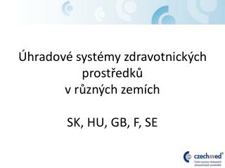 Úhradové systémy zdravotnických prostředků v různých zemích SK, HU, GB, F, SE