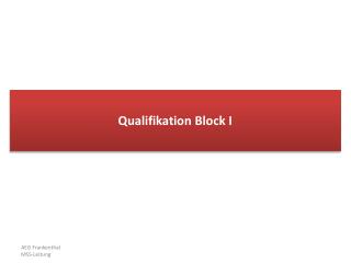 Qualifikation Block I