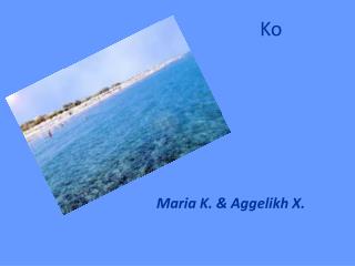 Maria K. &amp; Aggelikh X.