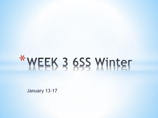 WEEK 3 6SS Winter