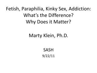 Fetish, Paraphilia, Kinky Sex, Addiction: What’s the Difference? Why Does it Matter?