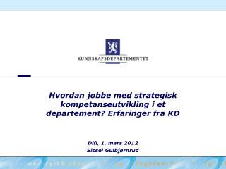 Hvordan jobbe med strategisk kompetanseutvikling i et departement? Erfaringer fra KD