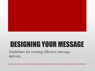 DESIGNING YOUR MESSAGE