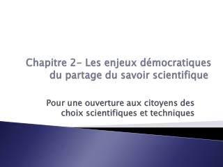 Chapitre 2- Les enjeux démocratiques du partage du savoir scientifique 