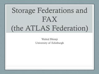 Storage Federations and FAX (the ATLAS Federation)