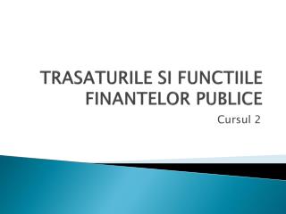 TRASATURILE SI FUNCTIILE FINANTELOR PUBLICE