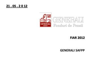 21 . 05 . 2 0 12 FIAR 2012 GENERALI SAFPP