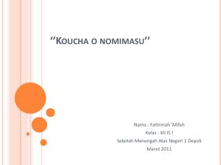 ‘’ Koucha o nomimasu ’’