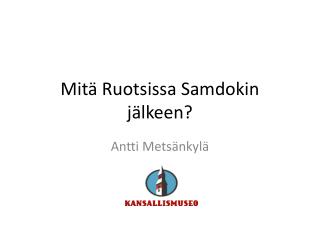 Mitä Ruotsissa Samdokin jälkeen?