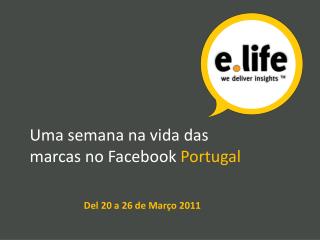 Uma semana na vida das marcas no Facebook Portugal Del 20 a 26 de Março 2011