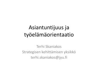 Asiantuntijuus ja työelämäorientaatio