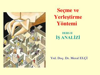 Seçme ve Yerleştirme Yöntemi DERS II  İŞ ANALİZİ