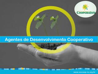 Agentes de Desenvolvimento C ooperativo