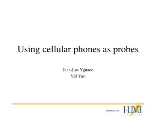 Using cellular phones as probes