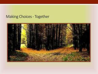 Making Choices - Together