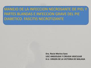 Dra. Rocío Merino Sanz UGC ANGIOLGIA Y CIRUGIA VASCULAR H.U. VIRGEN DE LA VICTORIA DE MALAGA
