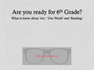 Are you ready for 6 th Grade?