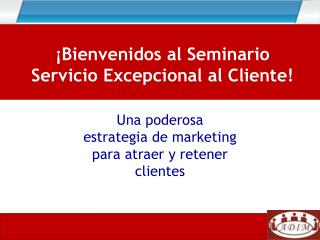 Una poderosa estrategia de marketing para atraer y retener clientes