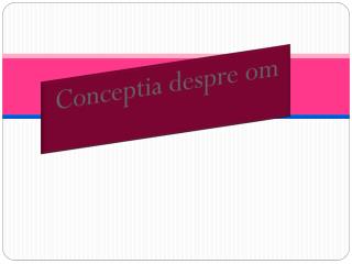 Conceptia despre om