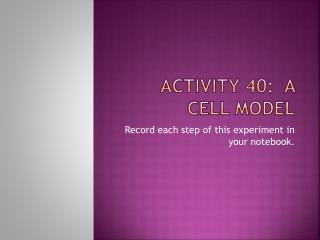 Activity 40: A Cell Model