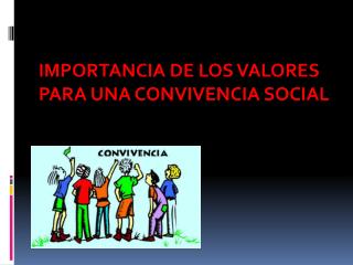 IMPORTANCIA DE LOS VALORES PARA UNA CONVIVENCIA SOCIAL