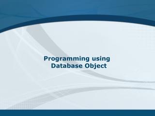 Programming using Database Object