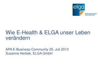 Wie E- Health &amp; ELGA unser Leben verändern