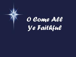 O Come All Ye Faithful