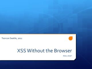 XSS Without the Browser