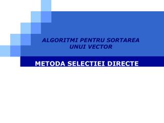 ALGORITMI PENTRU SORTAREA UNUI VECTOR