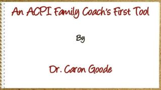 ppt-40425-An-ACPI-Family-Coach-s-First-Tool