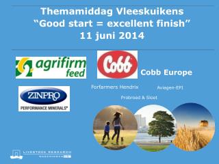 Themamiddag Vleeskuikens “ Good start = excellent finish” 11 juni 2014