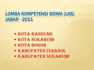 LOMBA KOMPETENSI SISWA (LKS) JABAR - 2011