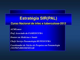 Estratégia SIR(PAL) Curso Nacional de infec e tuberculose-2012