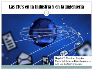 Las TIC’s en la Industria y en la Ingeniería