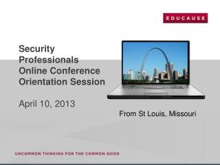 Security Professionals Online Conference Orientation Session April 10, 2013