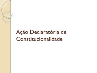 Ação Declaratória de Constitucionalidade