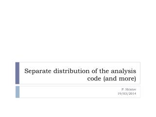 Separate distribution of the analysis code (and more)