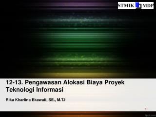 12-13. Pengawasan Alokasi Biaya Proyek Teknologi Informasi