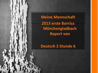 Meine Mannschaft 2013 erste Borrisa Mönchengladbach Report von Deutsch 2 Stunde 6