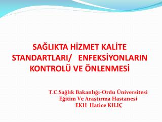 SAĞLIKTA HİZMET KALİTE STANDARTLARI/ ENFEKSİYONLARIN KONTROLÜ VE ÖNLENMESİ