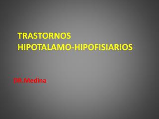 TRASTORNOS HIPOTALAMO-HIPOFISIARIOS