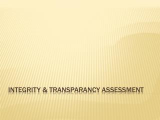 Integrity &amp; Transparancy Assessment