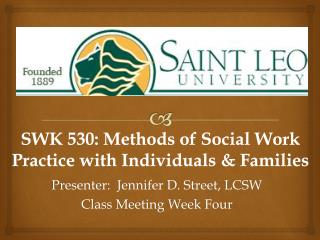 SWK 530: Methods of Social Work Practice with Individuals &amp; Families