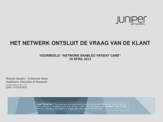 Roberto Spadon - Enterprise Sales Healthcare, Education &amp; Research rspadon@juniper